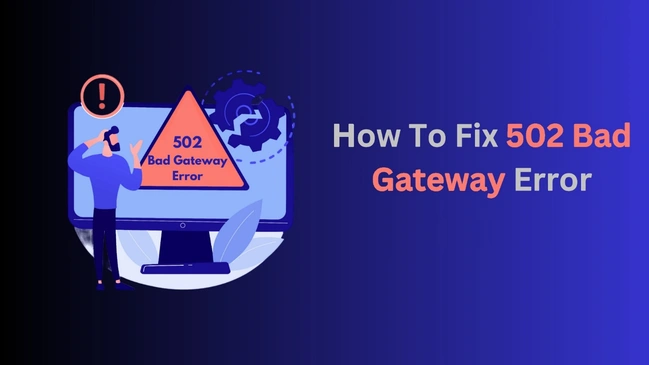 How to Fix a 502 Bad Gateway Error