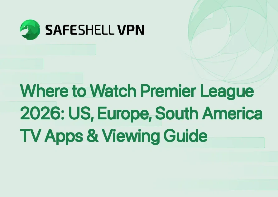 Where to Watch Premier League 2026: US, Europe, South America TV Apps & Viewing Guide